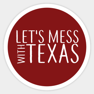 Lets Mess with Texas Circle Sticker